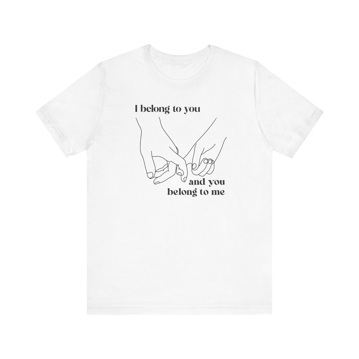T Shirt für Verliebte "I belong to you and you belong to me"