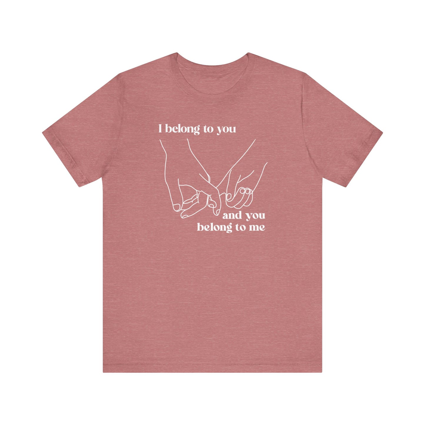T Shirt für Verliebte "I belong to you and you belong to me"