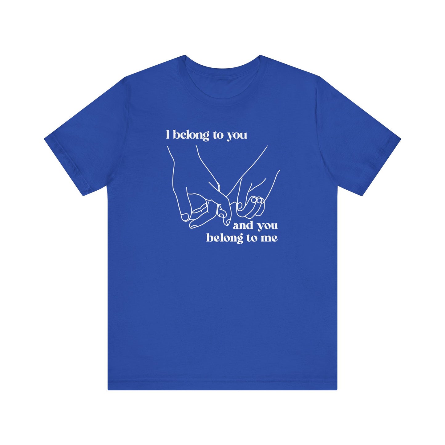 T Shirt für Verliebte "I belong to you and you belong to me"