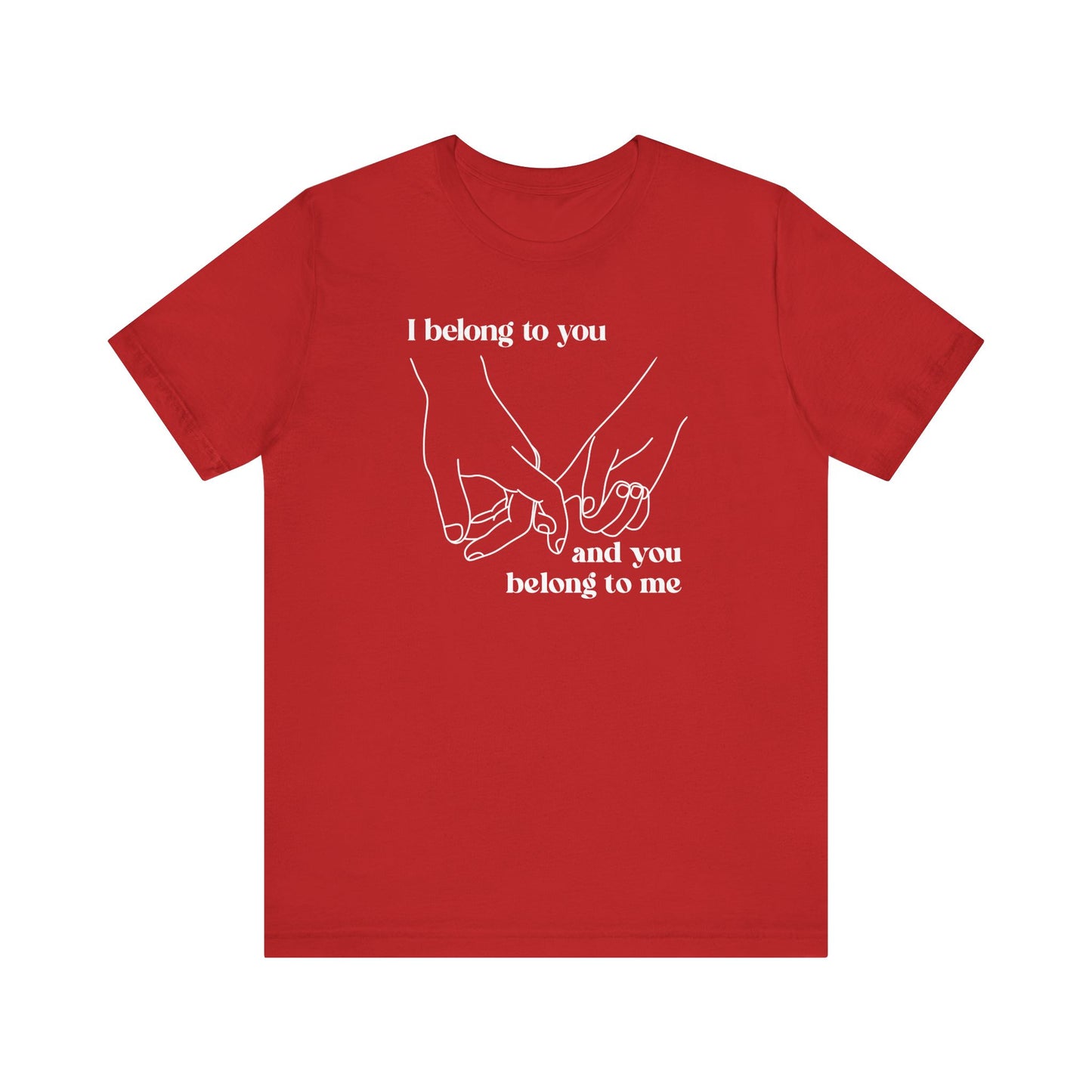 T Shirt für Verliebte "I belong to you and you belong to me"