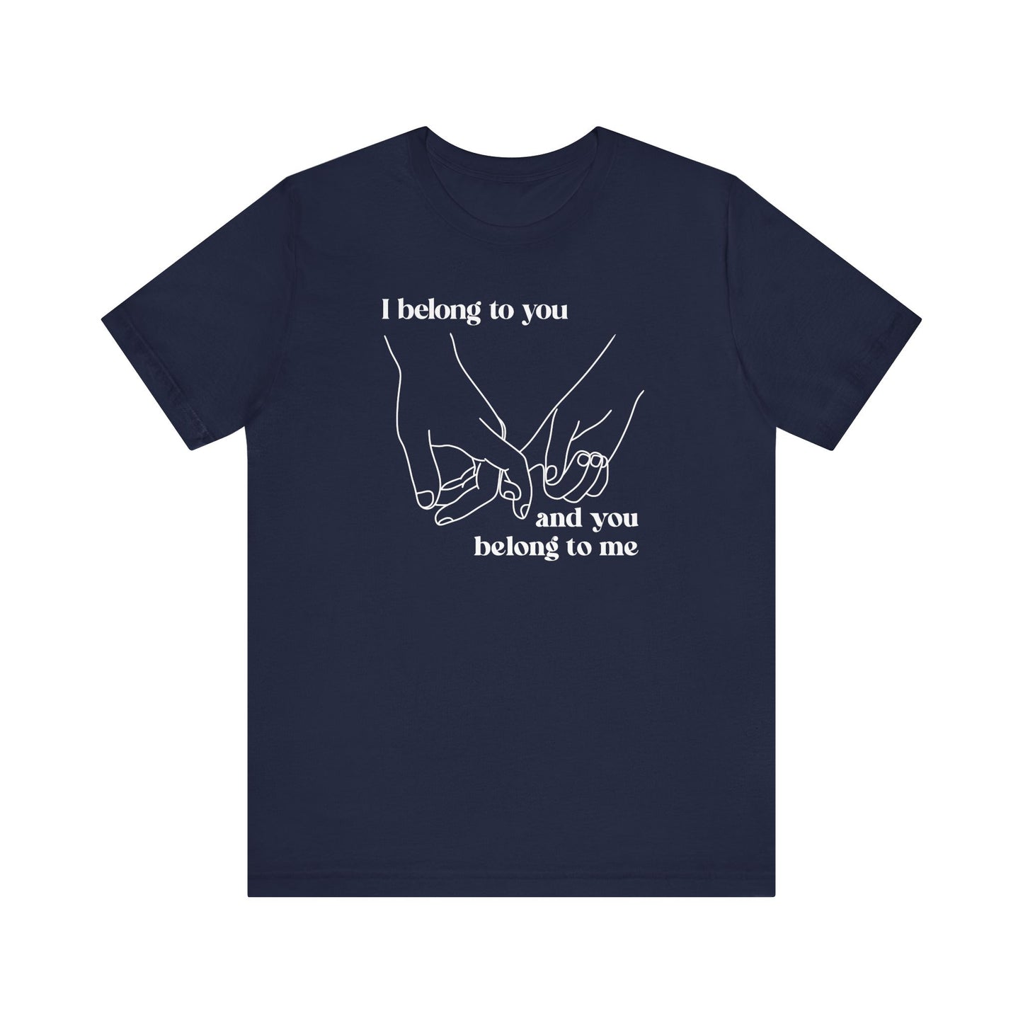 T Shirt für Verliebte "I belong to you and you belong to me"