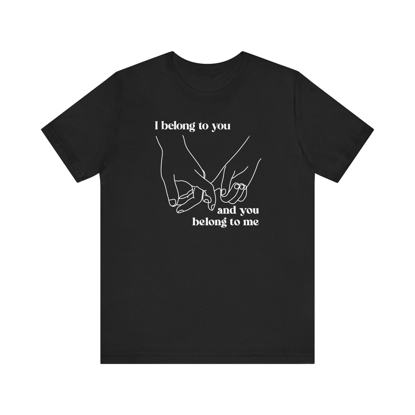 T Shirt für Verliebte "I belong to you and you belong to me"