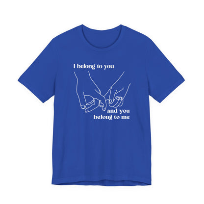 T Shirt für Verliebte "I  belong to you and you belong to me" Wahre Liebe True Love  Unisex Casual Wear,  70ies