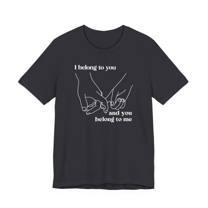 T Shirt für Verliebte "I  belong to you and you belong to me" Wahre Liebe True Love  Unisex Casual Wear,  70ies