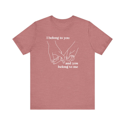 T Shirt für Verliebte "I  belong to you and you belong to me"