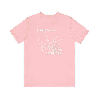 T Shirt für Verliebte "I  belong to you and you belong to me"