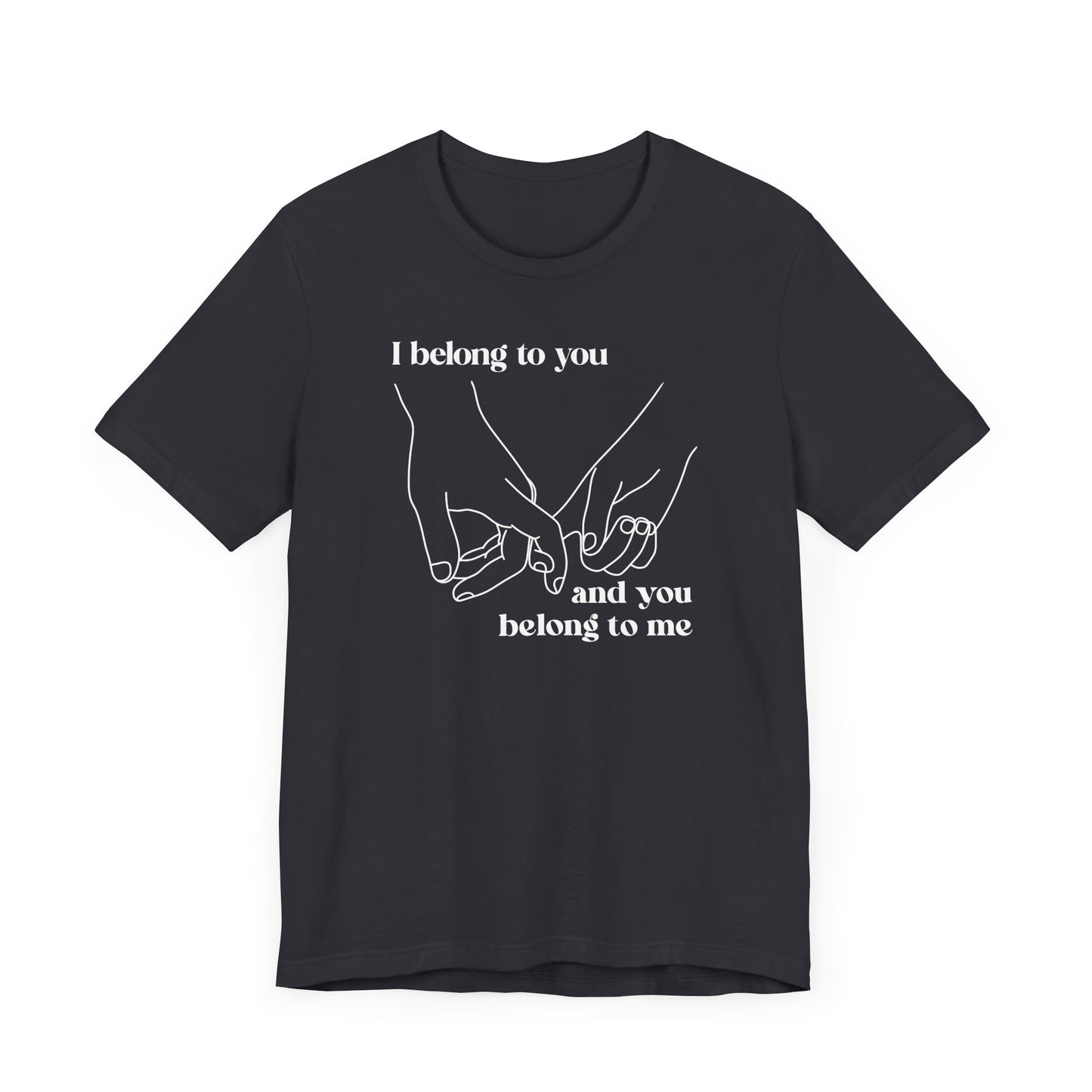T Shirt für Verliebte "I  belong to you and you belong to me"