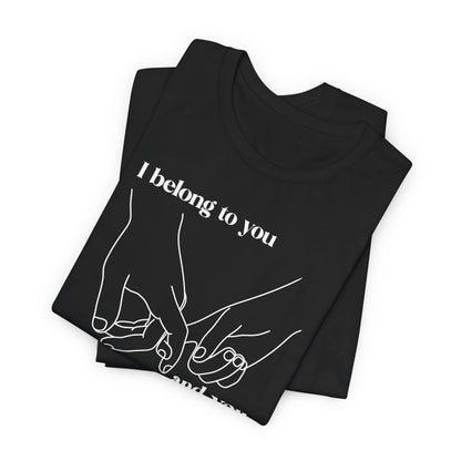 T Shirt für Verliebte "I  belong to you and you belong to me" Wahre Liebe True Love  Unisex Casual Wear,  70ies