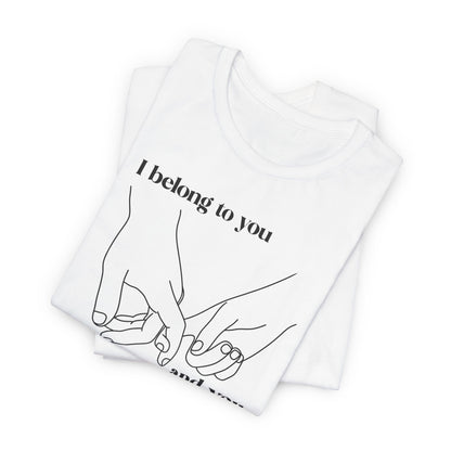 T Shirt für Verliebte "I  belong to you and you belong to me" Wahre Liebe True Love  Unisex Casual Wear,  70ies