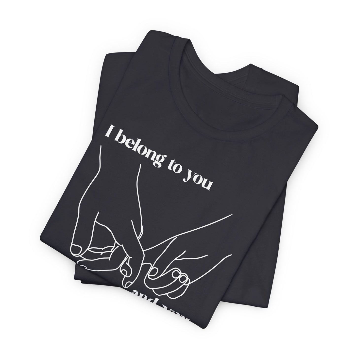 T Shirt für Verliebte "I  belong to you and you belong to me" Wahre Liebe True Love  Unisex Casual Wear,  70ies