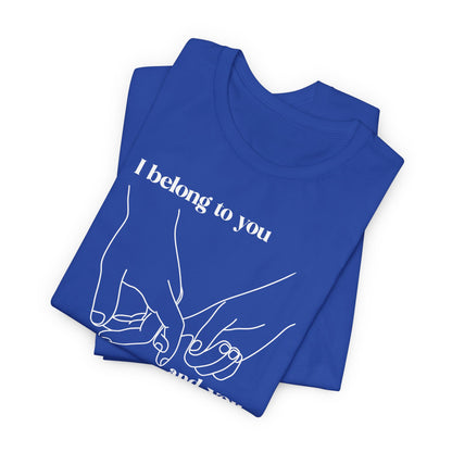 T Shirt für Verliebte "I  belong to you and you belong to me" Wahre Liebe True Love  Unisex Casual Wear,  70ies