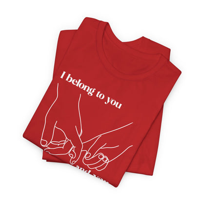 T Shirt für Verliebte "I  belong to you and you belong to me" Wahre Liebe True Love  Unisex Casual Wear,  70ies