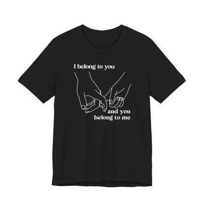 T Shirt für Verliebte "I  belong to you and you belong to me" Wahre Liebe True Love  Unisex Casual Wear,  70ies
