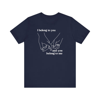 T Shirt für Verliebte "I  belong to you and you belong to me"